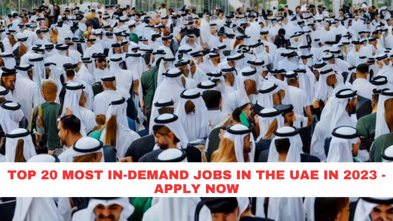 Top 20 Most In-Demand Jobs in the UAE in 2023 - Apply Now