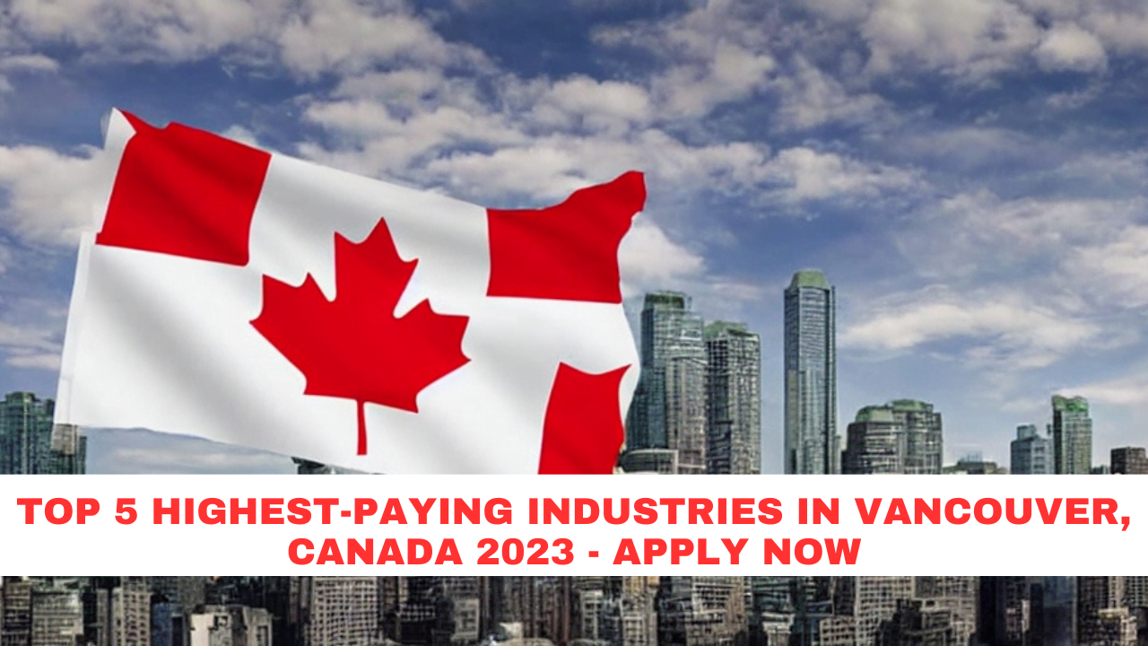 Top 5 Highest-Paying Industries in Vancouver, Canada 2023 - Apply Now