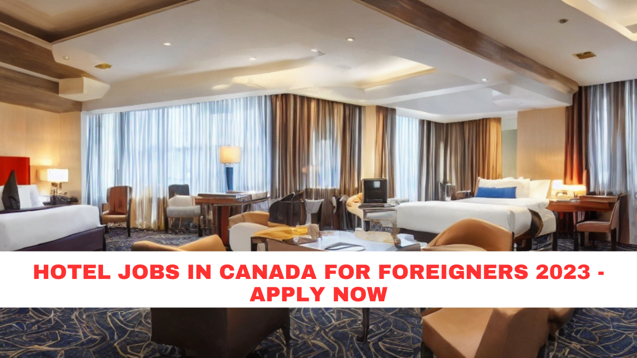 Hotel jobs in canada for foreigners 2023 - Apply Now